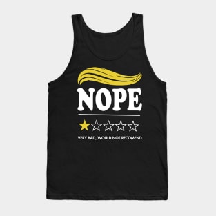 Funny Anti Trump Nope Very Bad, Would Note Recomend Tank Top